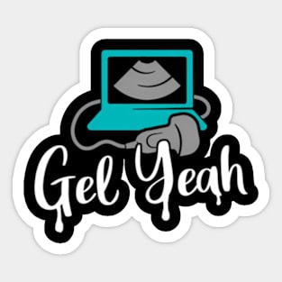 Gel Yeah Sonographers Ultrasound Tech Sticker